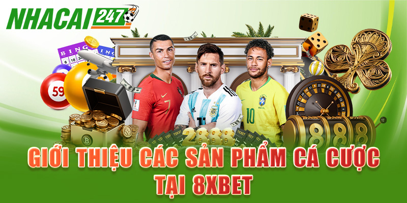 Giới thiệu các sản phẩm cá cược tại 8xbet